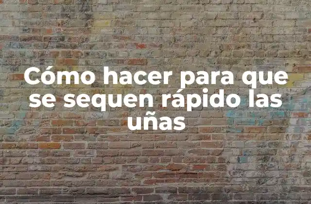 Cómo hacer para que se sequen rápido las uñas