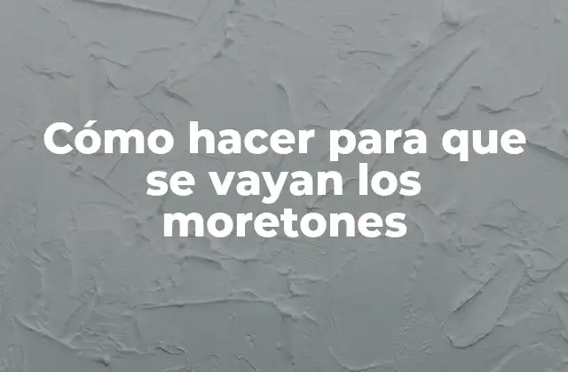 Cómo Hacer para que Se Vayan los Moretones