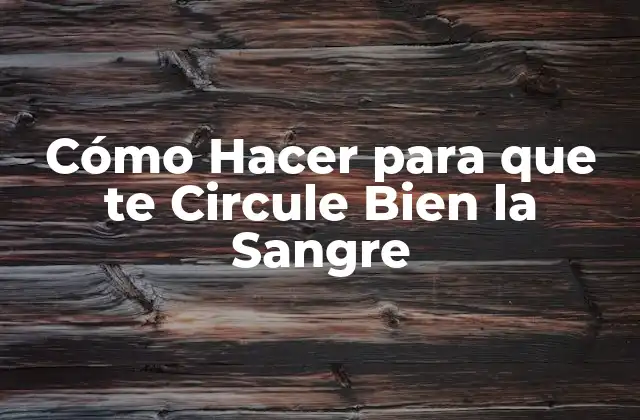 ¿Qué es la Circulación Sanguínea?