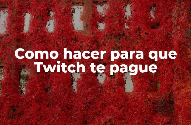 Como Hacer para que Twitch Te Pague