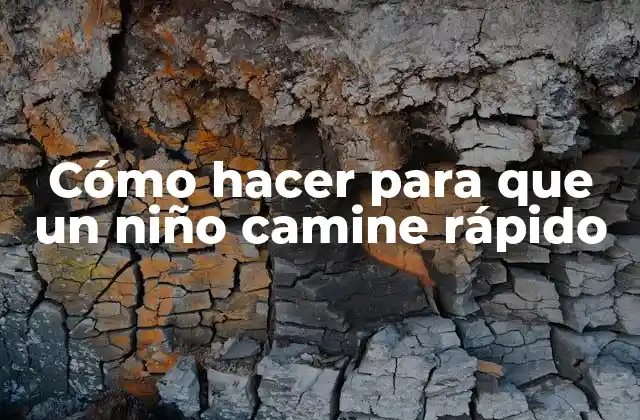 Cómo Hacer para que un Niño Camine Rápido