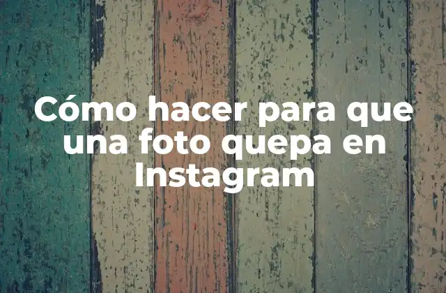Cómo Hacer para que una Foto Quepa en Instagram