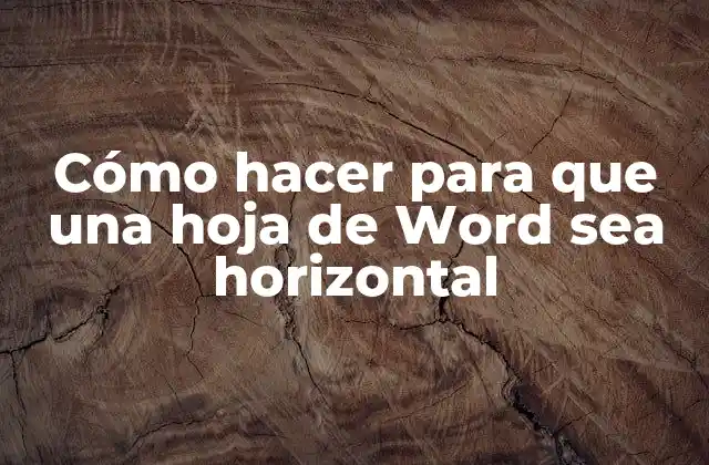 Cómo Hacer para que una Hoja de Word Sea Horizontal