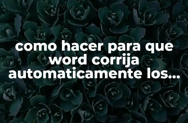 Como Hacer para que Word Corrija Automaticamente los Acentos