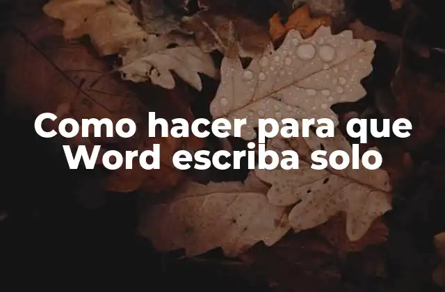 Como Hacer para que Word Escriba Solo