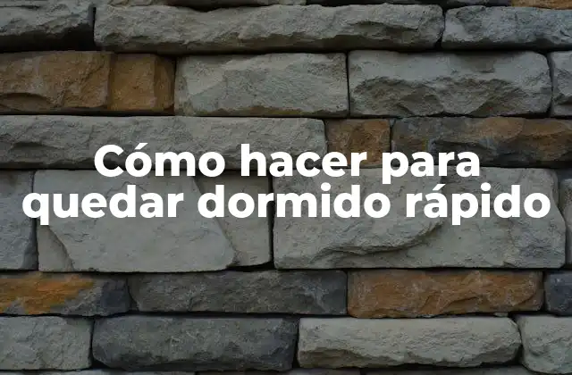 Cómo Hacer para Quedar Dormido Rápido