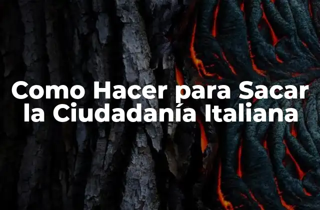 Como Hacer para Sacar la Ciudadanía Italiana
