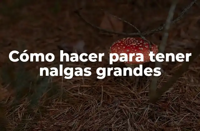 Cómo Hacer para Tener Nalgas Grandes