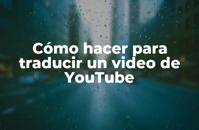 Cómo Hacer para Traducir un Video de Youtube