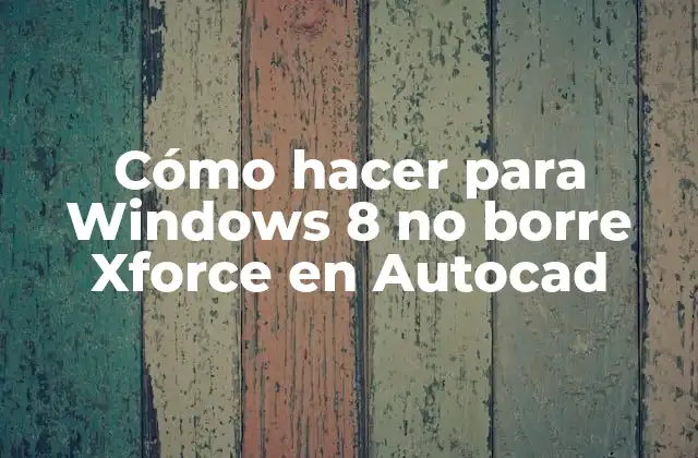 Cómo Hacer para Windows 8 No Borre Xforce en Autocad