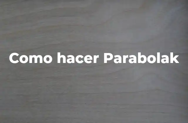 Como Hacer Parabolak