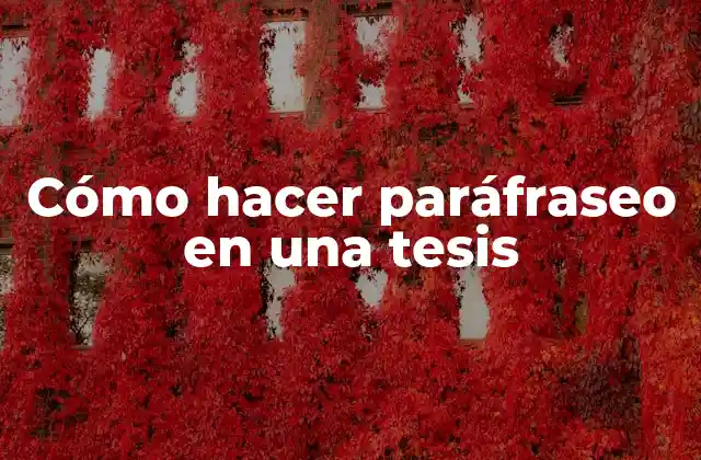 Cómo Hacer Paráfraseo en una Tesis