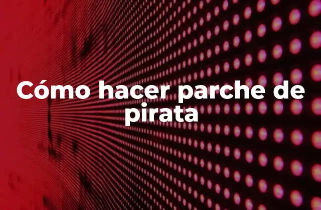 Cómo Hacer Parche de Pirata