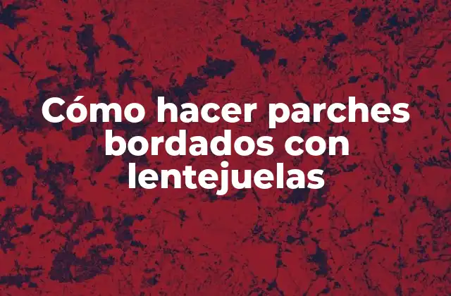Cómo Hacer Parches Bordados con Lentejuelas