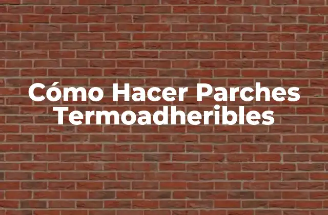 Cómo Hacer Parches Termoadheribles