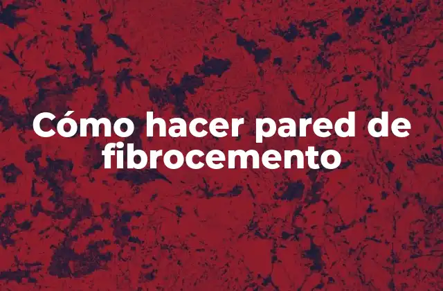 Cómo Hacer Pared de Fibrocemento