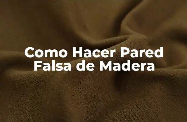 Como Hacer Pared Falsa de Madera