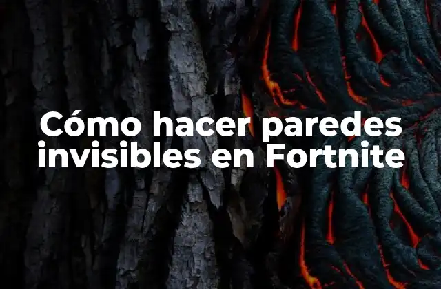 Cómo Hacer Paredes Invisibles en Fortnite