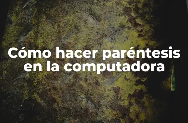 Cómo hacer paréntesis en la computadora
