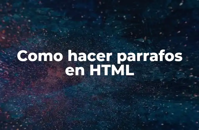 ¿Qué son los parrafos en HTML?