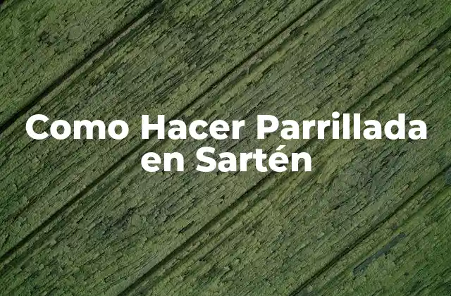 Como Hacer Parrillada en Sartén