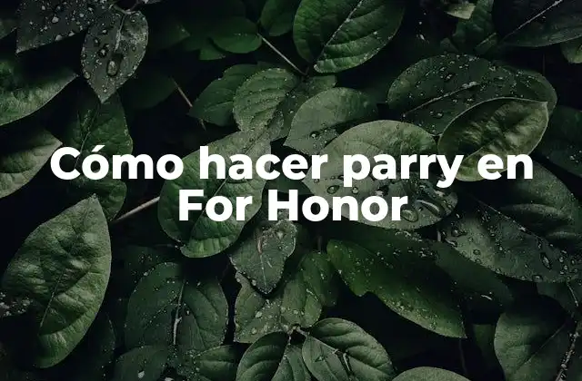 Cómo Hacer Parry en For Honor 2 Cómo hacer parry en For Honor
