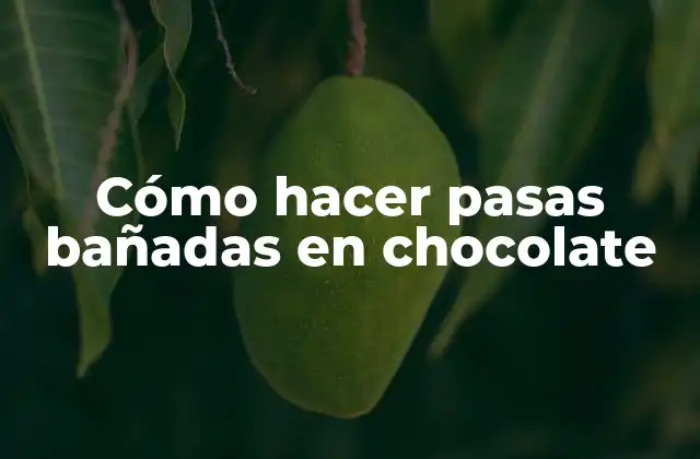 Cómo Hacer Pasas Bañadas en Chocolate