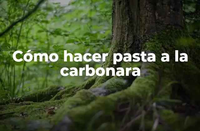 Cómo Hacer Pasta a la Carbonara