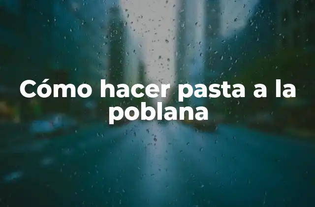 Cómo Hacer Pasta a la Poblana