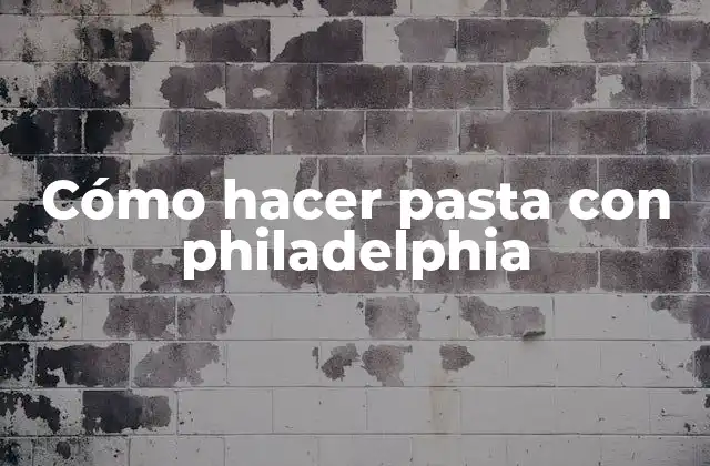 Cómo Hacer Pasta con Philadelphia