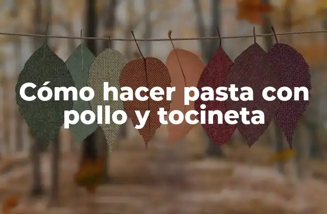 Cómo Hacer Pasta con Pollo y Tocineta
