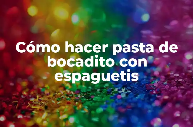 Cómo Hacer Pasta de Bocadito con Espaguetis