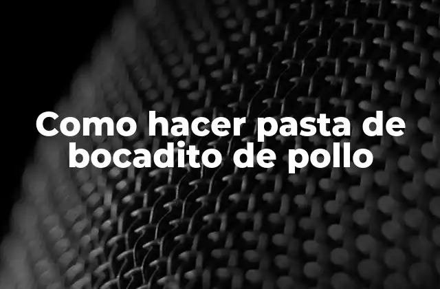 Que es la pasta de bocadito de pollo