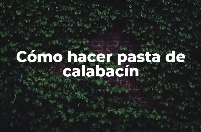 Cómo Hacer Pasta de Calabacín