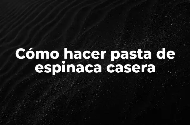 Cómo Hacer Pasta de Espinaca Casera 2 Cómo hacer pasta de espinaca casera