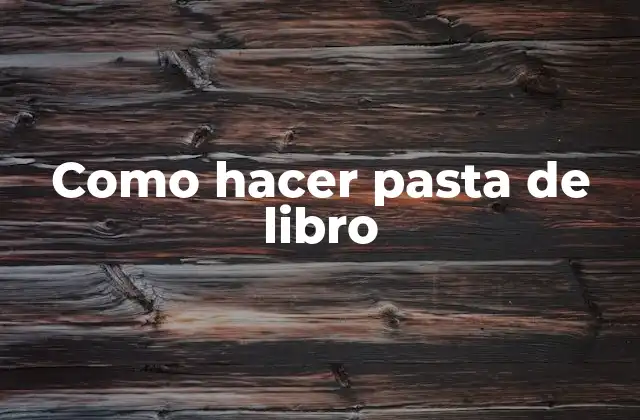Como Hacer Pasta de Libro