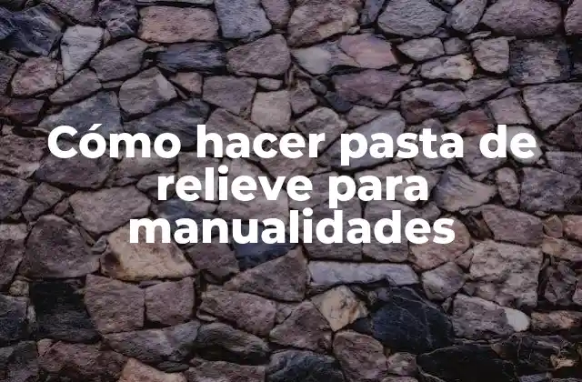 Cómo Hacer Pasta de Relieve para Manualidades