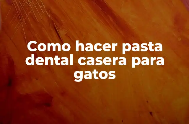 Como Hacer Pasta Dental Casera para Gatos