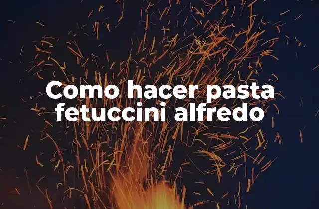 ¿Qué es el fetuccini alfredo y para qué sirve?