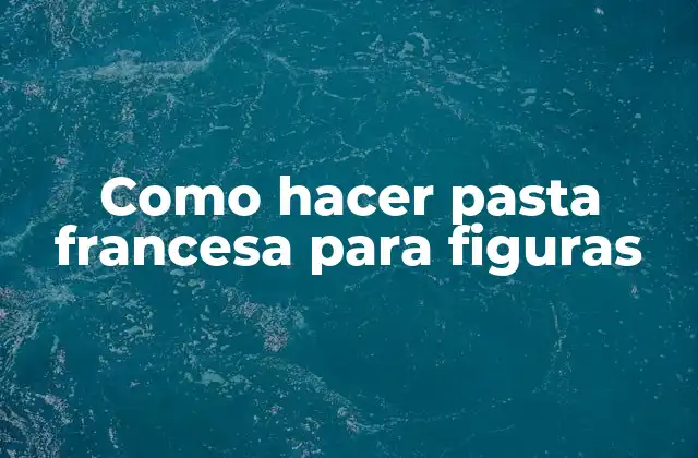 Como Hacer Pasta Francesa para Figuras