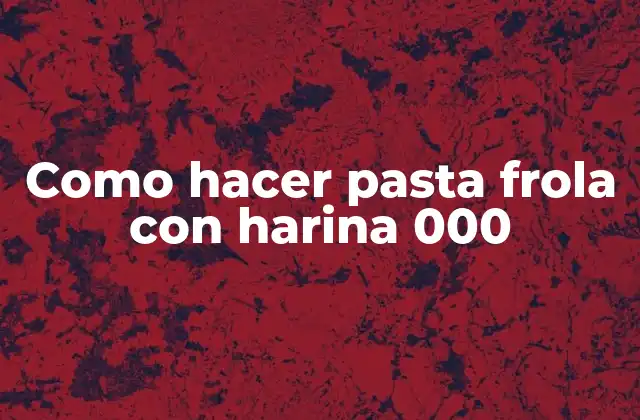 Como Hacer Pasta Frola con Harina 000