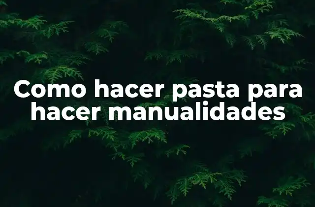 Como Hacer Pasta para Hacer Manualidades