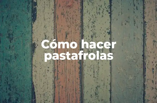 Cómo Hacer Pastafrolas