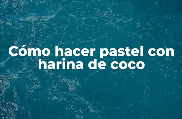 Cómo Hacer Pastel con Harina de Coco
