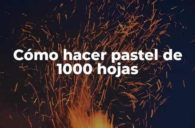 Cómo Hacer Pastel de 1000 Hojas