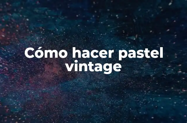 Cómo Hacer Pastel Vintage