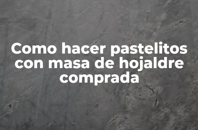 Como Hacer Pastelitos con Masa de Hojaldre Comprada