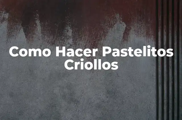 ¿Qué son los Pastelitos Criollos?