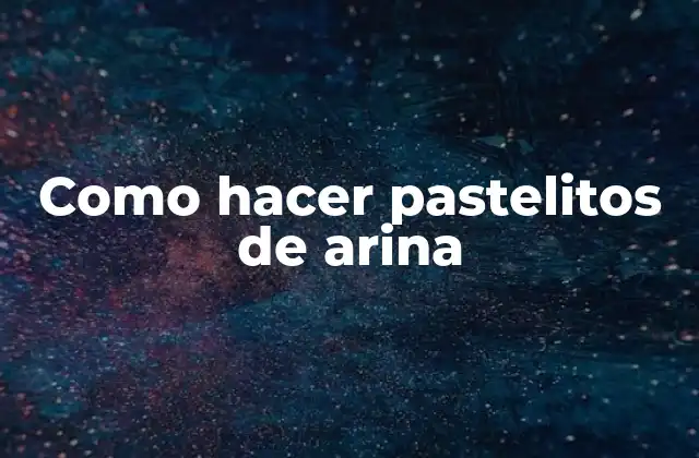 Como Hacer Pastelitos de Arina