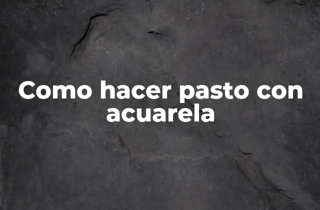 Como Hacer Pasto con Acuarela
